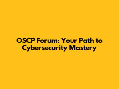 OSCP Forum: Your Path to Cybersecurity Mastery