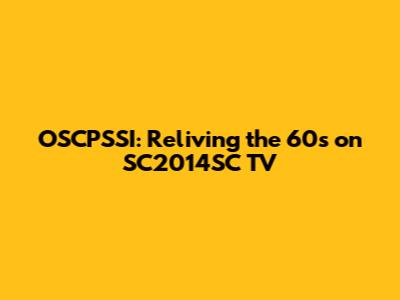 OSCPSSI: Reliving the 60s on SC2014SC TV