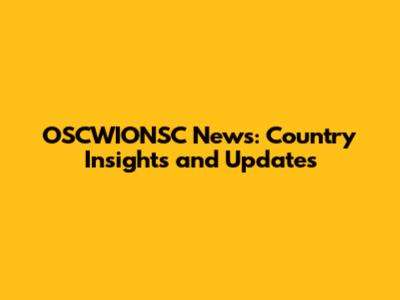 OSCWIONSC News: Country Insights and Updates