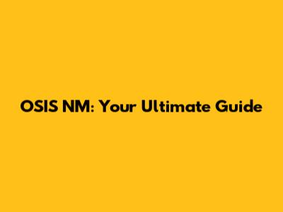 OSIS NM: Your Ultimate Guide