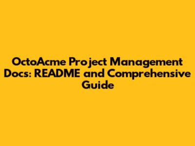OctoAcme Project Management Docs: README and Comprehensive Guide