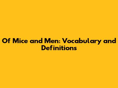 Of Mice and Men: Vocabulary and Definitions