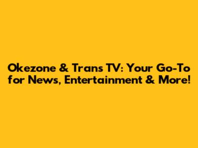 Okezone & Trans TV: Your Go-To for News, Entertainment & More!