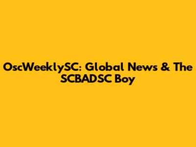 OscWeeklySC: Global News & The SCBADSC Boy