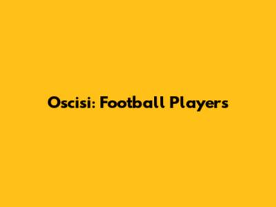 Oscisi: Football Players