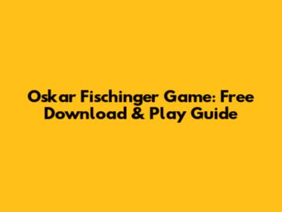 Oskar Fischinger Game: Free Download & Play Guide