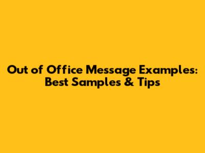 Out of Office Message Examples: Best Samples & Tips