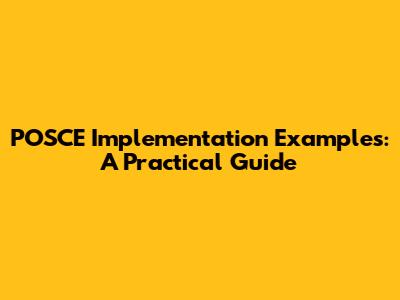 POSCE Implementation Examples: A Practical Guide