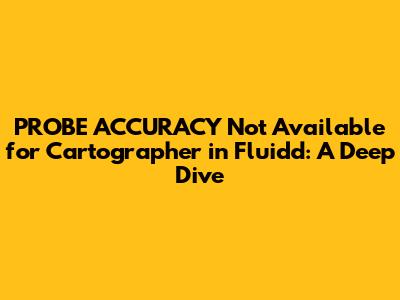 PROBE_ACCURACY Not Available for Cartographer in Fluidd: A Deep Dive