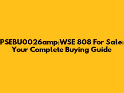 PSEBU0026amp;WSE 808 For Sale: Your Complete Buying Guide
