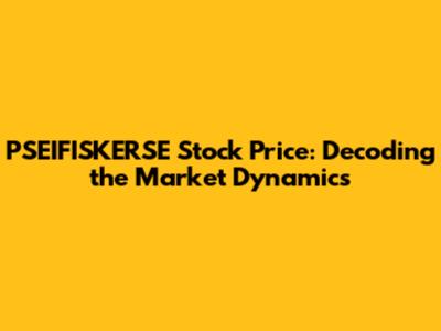 PSEIFISKERSE Stock Price: Decoding the Market Dynamics