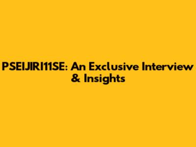 PSEIJIRI11SE: An Exclusive Interview & Insights