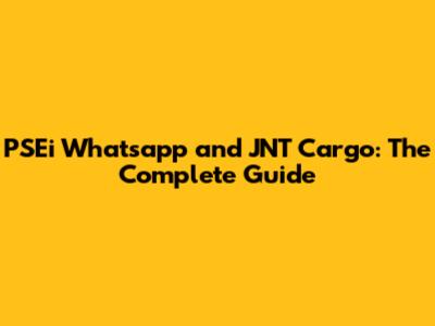 PSEi Whatsapp and JNT Cargo: The Complete Guide