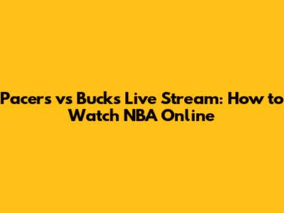 Pacers vs Bucks Live Stream: How to Watch NBA Online