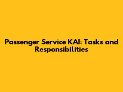 Passenger Service KAI: Tasks and Responsibilities