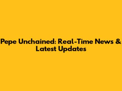 Pepe Unchained: Real-Time News & Latest Updates