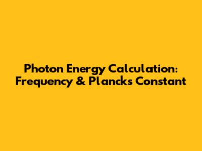 Photon Energy Calculation: Frequency & Planck's Constant