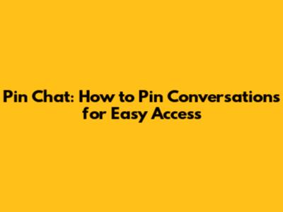 Pin Chat: How to Pin Conversations for Easy Access