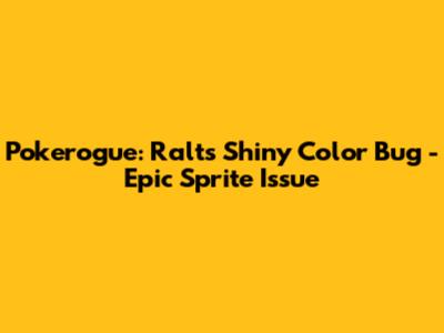Pokerogue: Ralts Shiny Color Bug - Epic Sprite Issue