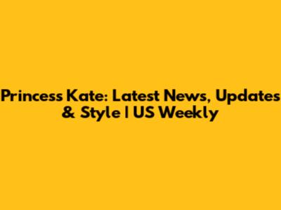 Princess Kate: Latest News, Updates & Style | US Weekly