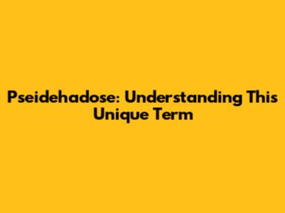 Pseidehadose: Understanding This Unique Term