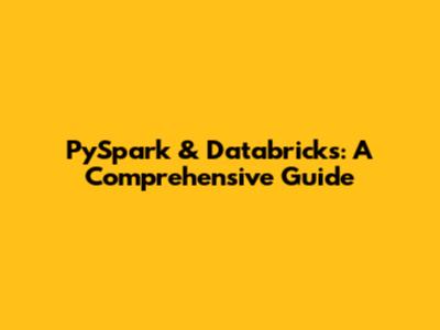 PySpark & Databricks: A Comprehensive Guide