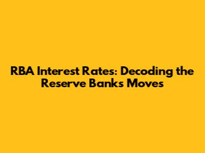 RBA Interest Rates: Decoding the Reserve Bank's Moves