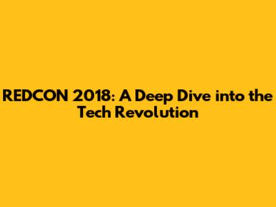 REDCON 2018: A Deep Dive into the Tech Revolution