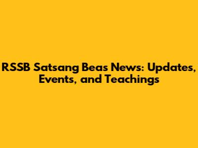 RSSB Satsang Beas News: Updates, Events, and Teachings