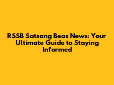 RSSB Satsang Beas News: Your Ultimate Guide to Staying Informed