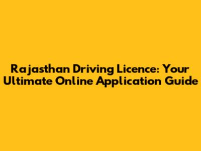 Rajasthan Driving Licence: Your Ultimate Online Application Guide