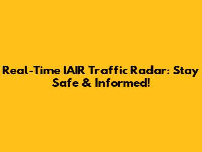 Real-Time IAIR Traffic Radar: Stay Safe & Informed!
