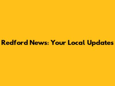 Redford News: Your Local Updates