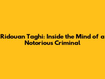 Ridouan Taghi: Inside the Mind of a Notorious Criminal