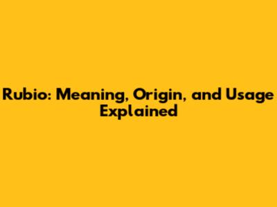 Rubio: Meaning, Origin, and Usage Explained