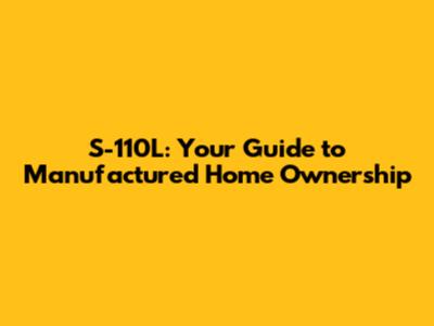 S-110L: Your Guide to Manufactured Home Ownership