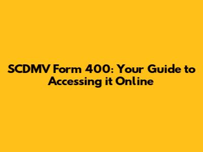 SCDMV Form 400: Your Guide to Accessing it Online