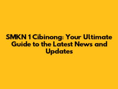 SMKN 1 Cibinong: Your Ultimate Guide to the Latest News and Updates