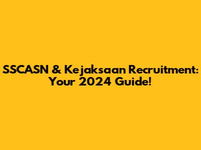 SSCASN & Kejaksaan Recruitment: Your 2024 Guide!