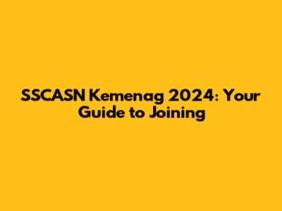 SSCASN Kemenag 2024: Your Guide to Joining