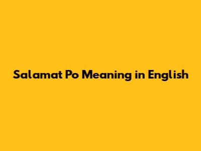 Salamat Po Meaning in English