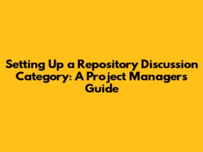 Setting Up a Repository Discussion Category: A Project Manager's Guide