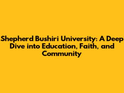 Shepherd Bushiri University: A Deep Dive into Education, Faith, and Community