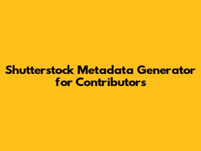 Shutterstock Metadata Generator for Contributors