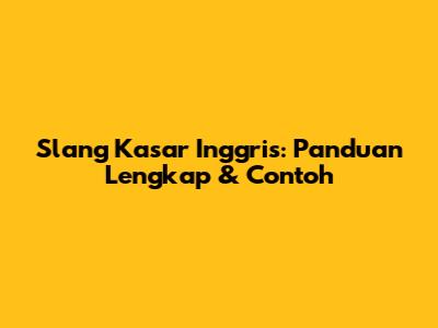 Slang Kasar Inggris: Panduan Lengkap & Contoh