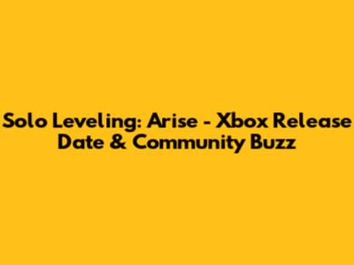 Solo Leveling: Arise - Xbox Release Date & Community Buzz