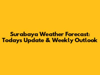 Surabaya Weather Forecast: Today's Update & Weekly Outlook