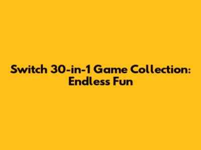 Switch 30-in-1 Game Collection: Endless Fun