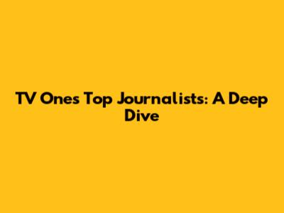 TV One's Top Journalists: A Deep Dive
