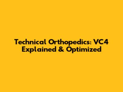 Technical Orthopedics: VC4 Explained & Optimized